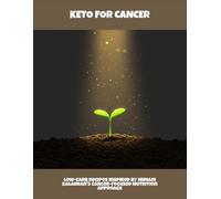 Keto For Cancer: Low-Carb Recipes Inspired By Miriam Kalamian'S Cancer-Focused Nutrition Approach