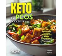 Keto for PCOS Cookbook: 100+ Low-Carb Diet Solutions for Hormone Balance and Weight Management, Pictures Included