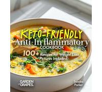 Keto-Friendly Anti-Inflammatory Cookbook: Slim Down, Spice Up - 100+ Recipes for Weight Loss, Pictures Included