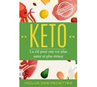 KETO: La clé pour une vie plus saine et plus mince: Livre sur le régime kéto ou cétogène