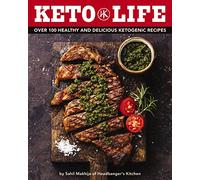 Keto Life: Over 100 Healthy and Delicious Ketogenic Recipes