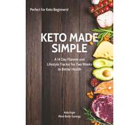 Keto Made Simple: A 14 Day Planner and Lifestyle Tracker, Two Weeks to Better Health: Simple Steps To Start Your Keto Journey The Right Way