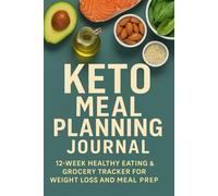 Keto Meal Planning Journal: 12-Week Healthy Eating & Grocery Tracker for Weight Loss and Meal Prep