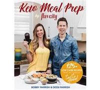 Keto Meal Prep by FlavCity by Dessi Parrish Bobby Parrish (Auteur)