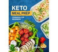 Keto Meal Prep Cookbook for Beginners: Low-Carb Meal Prep Recipes to Save Time and Simplify Keto Cooking