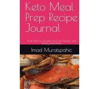 Keto Meal Prep Recipe Journal: Track Macros, Favorite Low-Carb Recipes, and Weekly Meal Plans