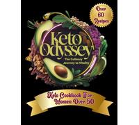 Keto Odyssey: The Culinary Journey to Vitality: Keto Cookbook For Women Over 50