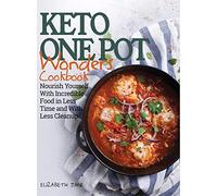 Keto One Pot Wonders Cookbook - Low Carb Living Made Easy: Delicious Slow Cooker, Crockpot, Skillet & Roasting Pan Recipes