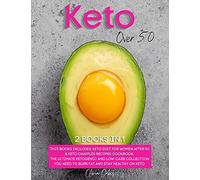 Keto Over 50: 2 Books In 1: Keto Diet For Women After 50 & Keto Chaffles Recipes Cookbook. The Ultimate Ketogenic And Low-Carb Collection You Need To Burn Fat And Stay Healthy On Keto
