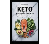 Keto para Principiantes: Tu Guía Definitiva (y sin dramas) para Conquistar la Dieta Cetogénica con Éxito y Alegría