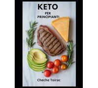Keto per Principianti: Tu Guía Definitiva (y sin dramas) para Conquistar la Dieta Cetogénica con Éxito y Alegría
