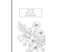 Keto Recipe Journal: Blank Keto Cookbook to Write In: 100 Recipe Pages + Kitchen Conversion Chart - Record Your Favorite Low Carb Recipes