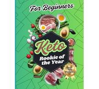 Keto Rookie Of The Year: 100 Easy & Delicious Low-Carb Recipes, Most Ready in 30 Minutes or Less, 8.5 x 11"