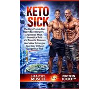 KETO SICK: The High Protein Diet Has Hidden Dangers: Engineered Meat, Biomedical Fails and Zoonotic Diseases. Here's How To Energize Your Body Without Dangerous