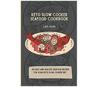 Keto Slow Cooker Seafood Cookbook