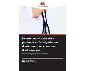 Ketofol pour la sédation profonde et l'analgésie lors d'interventions mineures douloureuses