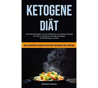 Ketogene Diã¿T: Die Einflussreichsten Und Am Einfachsten Zubereiteten Rezepte, Um Fett Zu Verbrennen, Energie Zu Steigern Und HeiãHunger Zu Stillen (Das Essentielle Vegetarische Keto-Kochbuch Fã¿R An