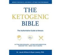 Ketogenic Bible by Ryan Lowery Jacob Wilson, Ryan Lowery (Auteur)