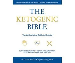 Ketogenic Bible by Ryan Lowery Jacob Wilson, Ryan Lowery (Auteur)