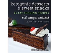 Ketogenic Desserts and Sweet Snacks: Mouth-watering, fat burning and energy boosting treats