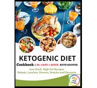 Ketogenic Diet Cookbook: Low-Carb, High-Fat Recipes: Salads, Lunches, Dinners, Snacks and Desserts