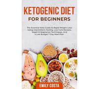Ketogenic Diet for Beginners: The Essential Keto Guide to Rapid Weight Loss! Using Intermittent Fasting, Low Carb Recipes, Vegan & Vegetarian Techniques, And a Low Budget 7 Day Meal Plan.
