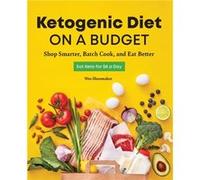 Ketogenic Diet on a Budget Shop Smarter Batch Cook and Eat Better by Wes Shoemaker Wes Shoemaker (Auteur)