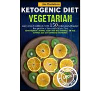 Ketogenic Diet Vegetarian Cookbook: with 150 delicious ketogenic recipes for a successful keto diet | Lose weight in a healthy, sugar-free way including a 14-day nutrition plan