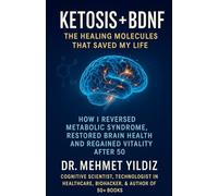 Ketosis + BDNF: The Healing Molecules That Saved My Life