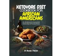KETOVORE DIET COOKBOOK FOR AFRICAN AMERICANS: 120+ Affordable Low-Carb Recipes with Bold Culturally Inspired Flavors for Fast Meal Prep, Everyday Energy, and Time-Saving Cooking.