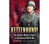 Kettenhund!: The German Military Police in the Second World War