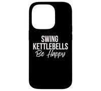 Kettlebell entraînement Swing Kettlebells be Happy Inspirational Coque pour iPhone 14 Pro