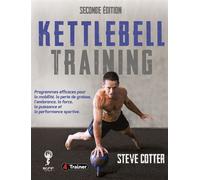 Kettlebell Training 2nde Edition 95 exercices pour travailler force tonus endurance et perdre du poids - Steve Cotter - 4trainer - broché - Guide