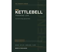 Kettlebell Training Log: A Workout Journal for Swings, Get-Ups, Complexes & Flows | 96 Sessions with Single & Double-Bell Tracking | Kettlebell Log Book (UK/kg)