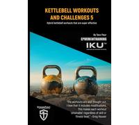 Kettlebell Workouts and Challenges 5: Hybrid kettlebell workouts that are super effective