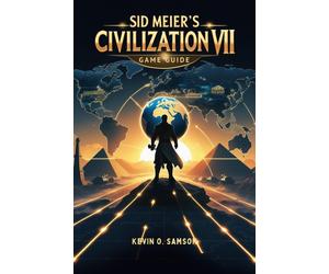 Kevin A Samson Sid Meier's Civilization VII Game Guide (Poche)