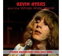 Kevin Ayers and the Whole World - Piknik Broadcast, 30th July, 1970 [Import]