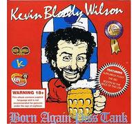 Kevin Bloody Wilson - Born Again Piss Tank