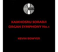 Kevin Bowyer - Kaikhosru Sorabji: Organ Symphony No. 1 [Import]