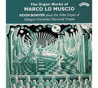 Kevin Bowyer - Organ Works of Marco Lo Muscio [Import]