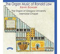 Kevin Bowyer: The Organ Music of Ronald Law