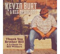 KEVIN BURT & BIG MEDICINE - THANK YOU BROTHER BILL: A TRIBUTE TO... CD NEUF