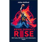 Kevin Durant’s Rise: NBA Trades, PSG Ventures, and a Global Sports Empire