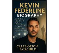KEVIN FEDERLINE BIOGRAPHY: Fame, Fatherhood, and the Price of Pop Culture: A Journey Through Love, Tabloid Turmoil, and Life Beyond the Spotlight