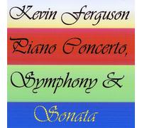 Kevin Ferguson - Piano Concerto, Symphony & Sonata