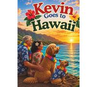 Kevin Goes to Hawaii: A Heartwarming Journey Through the Islands of Aloha