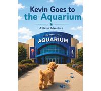 Kevin Goes to the Aquarium: A Kevin Adventure