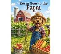 Kevin Goes to the Farm: A Fun Farm Adventure with Kevin