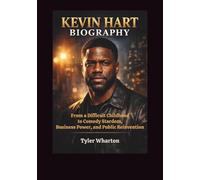 Kevin Hart Biography: From a Difficult Childhood to Comedy Stardom, Business Power, and Public Reinvention