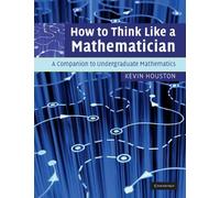 Comment penser comme un mathématicien – Un compagnon pour les mathématiques du premier cycle